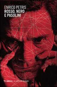 Rosso, nero e Pasolini — Enrico Petris