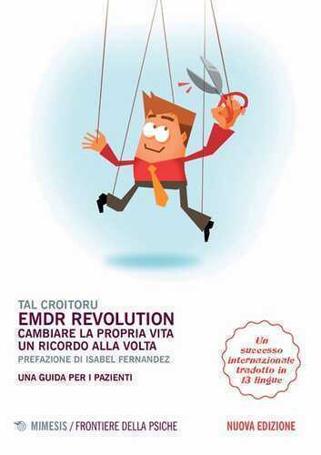 EMDR revolution. Cambiare la propria vita un ricordo alla volta. Una guida per i pazienti. Nuova ediz.