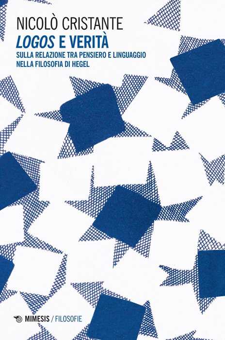 Logos e verità. Sulla relazione tra pensiero e linguaggio nella filosofia di Hegel