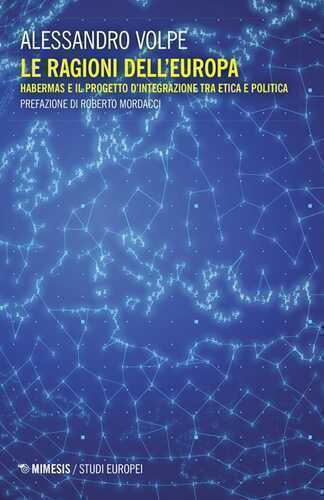 Le ragioni dell'Europa. Habermas e il progetto d'integrazione tra etica e politica