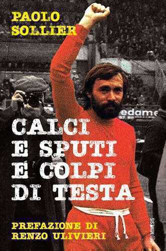 Calci e sputi e colpi di testa — Paolo Sollier