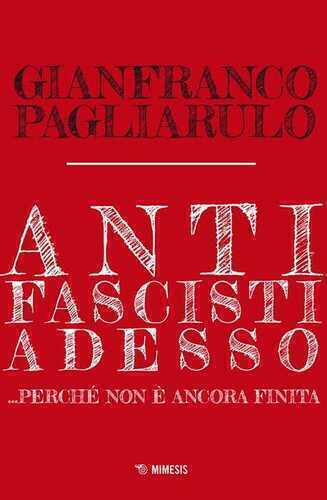 Antifascisti adesso... Perché non è ancora finita