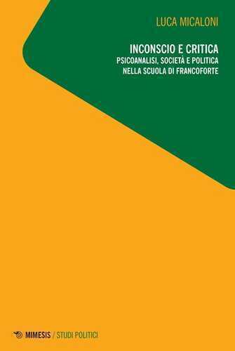 Inconscio e critica. Psicoanalisi, società e politica nella scuola di Francoforte