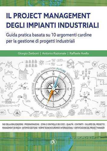 Il project managemente impianti industriali. Guida pratica basata su 10 argomenti cardine per la gestione di progetti industriali