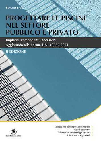 Progettare le piscine nel settore pubblico e privato. Impianti, componenti, accessori
