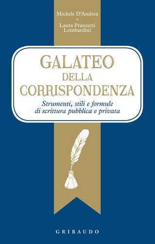 galateo della corrispondenza. Strumenti, stili e formule di scrittura pubblica e privata
