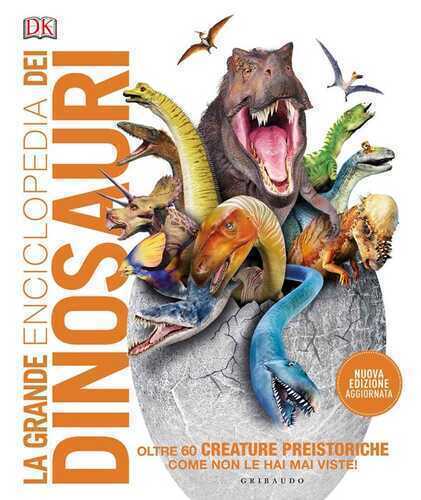 DK La grande enciclopedia dei dinosauri. Ediz. a colori