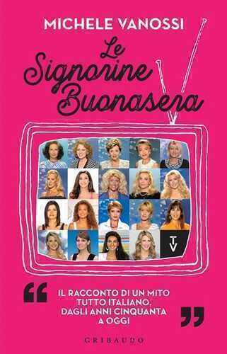 Le Signorine Buonasera. Il racconto di un mito tutto italiano, dagli anni cinquanta ad oggi