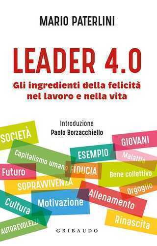 Leader 4.0. Gli ingredienti della felicità nel lavoro e nella vita