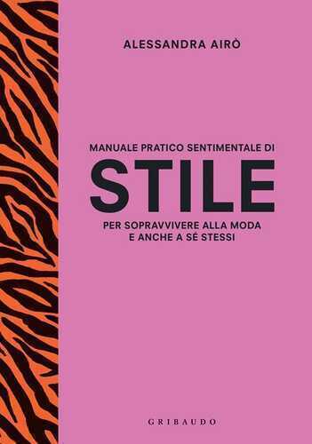 Manuale pratico sentimentale di stile per sopravvivere alla moda e anche a sé stessi