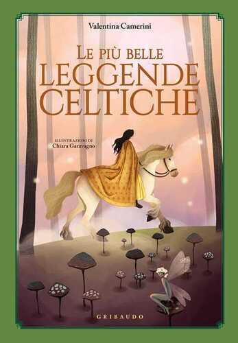 Le più belle leggende celtiche. Ediz. a colori