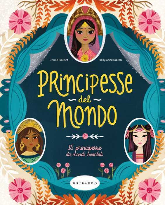 Principesse dal mondo. 15 principesse da mondi incantati. Ediz. a colori
