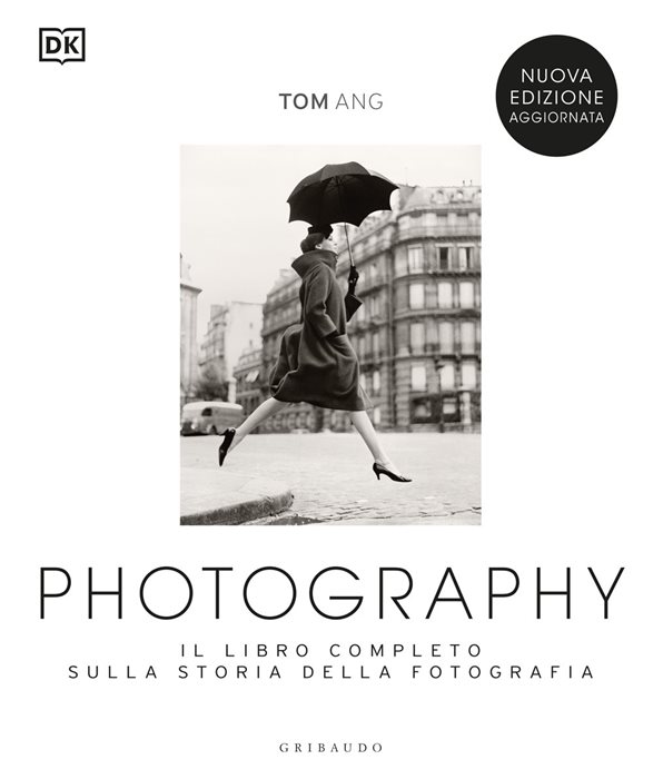 DK Photography. Il libro completo sulla storia della fotografia. Nuova ediz.