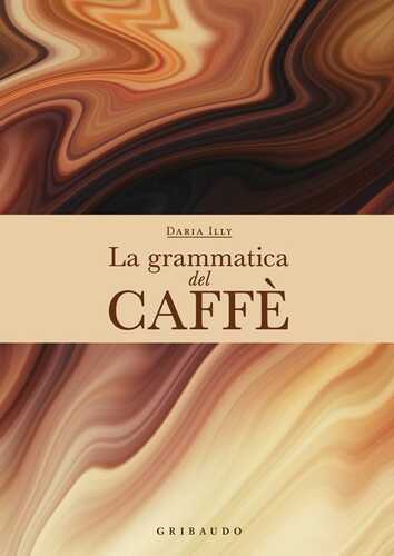La grammatica del caffè. Ediz. a colori
