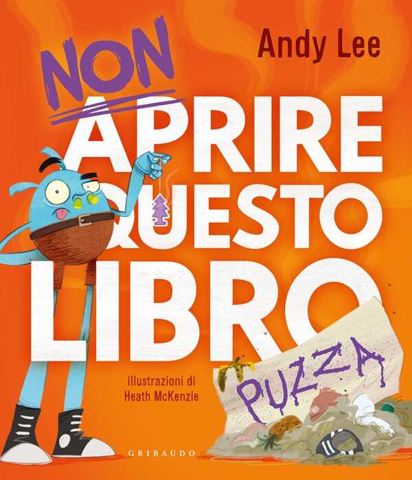 Non aprire questo libro... puzza. Ediz. illustrata