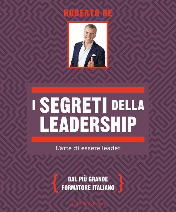 I segreti della leadership. L'arte di essere leader