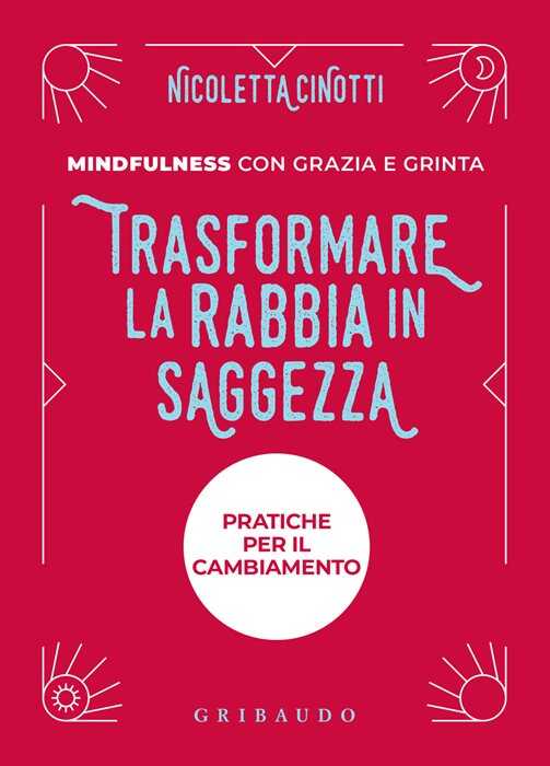 Trasformare la rabbia in saggezza. Nuova ediz.