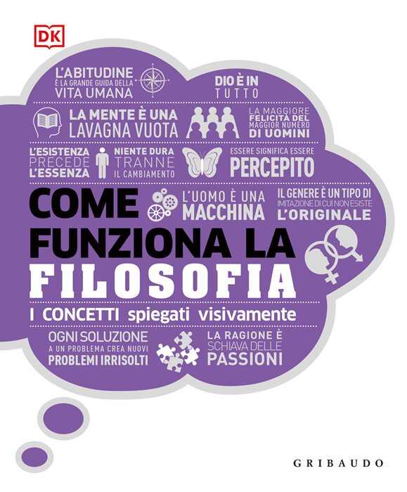 DK Come funziona la filosofia. I concetti spiegati visivamente