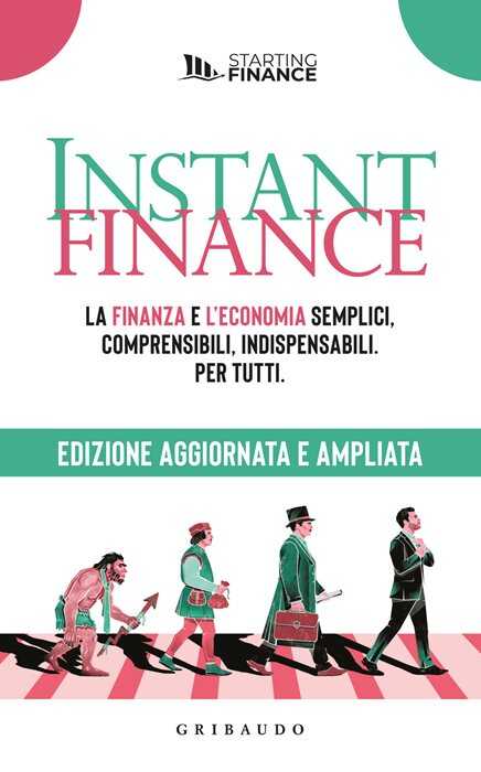 Instant finance. La finanza e l'economia semplici, comprensibili, indispensabili. Per tutti. Nuova ediz.