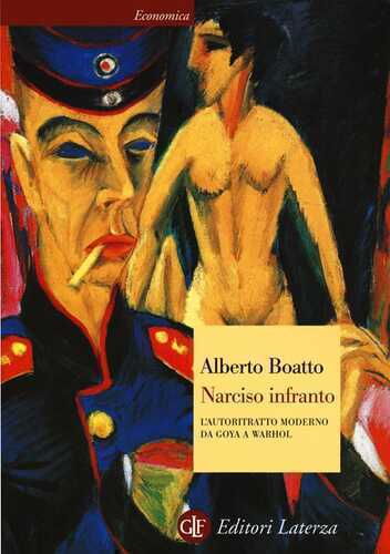 Narciso infranto. L'autoritratto moderno da Goya a Warhol. Ediz. illustrata