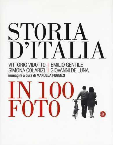 Storia d'Italia in 100 foto. Ediz. a colori