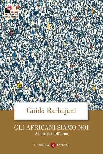 Gli africani siamo noi. Alle origini dell'uomo