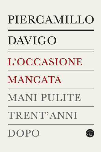 L' occasione mancata. Mani pulite trent'anni dopo