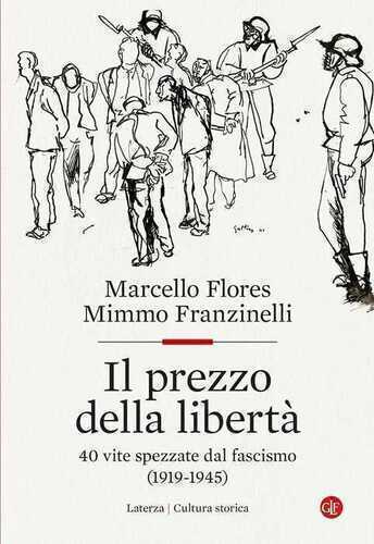 Il prezzo della libertà. 40 vite spezzate dal fascismo (1919-1945)