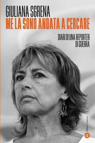 Me la sono andata a cercare. Diari di una reporter di guerra