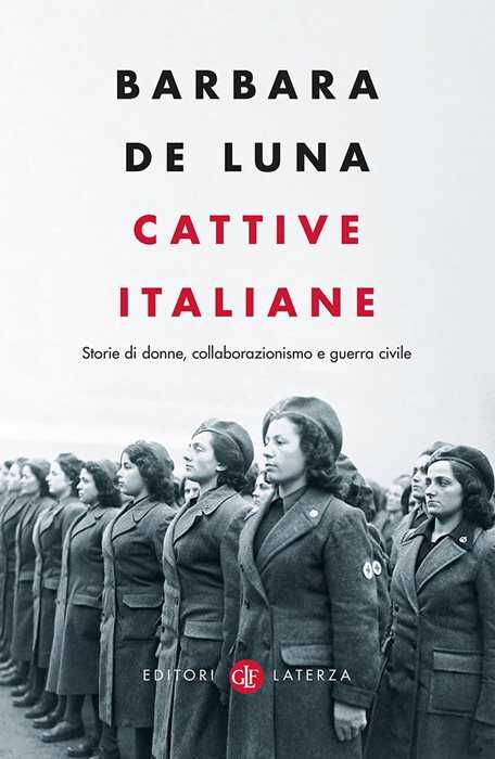 Cattive italiane. Storie di donne, collaborazionismo e guerra civile