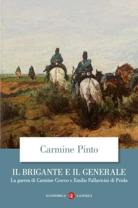 Il brigante e il generale. La guerra di Carmine Crocco e Emilio Pallavicini di Priola
