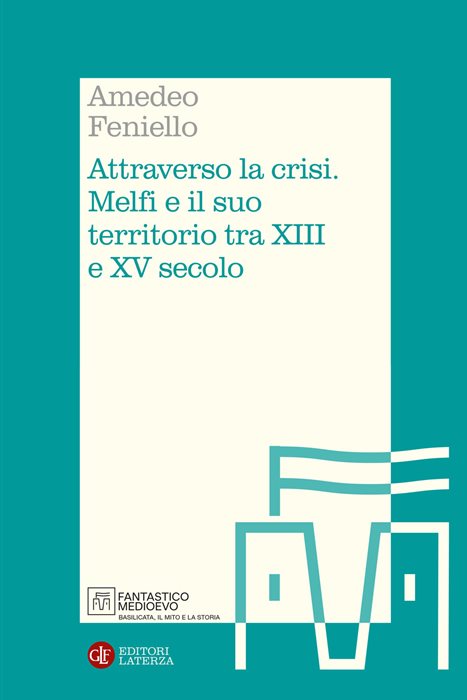 Attraverso la crisi. Melfi e il suo territorio tra XIII e XV secolo