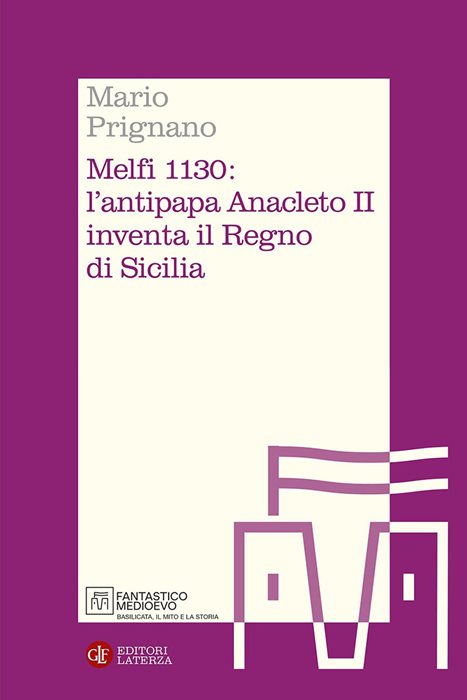 Melfi 1130: l'antipapa Anacleto II inventa il Regno di Sicilia