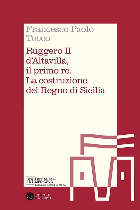 Ruggero II d'Altavilla, il primo re. La costruzione del Regno di Sicilia