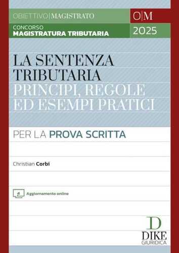 Concorso magistratura tributaria. La sentenza tributaria principi, regole ed esempi pratici. Per la prova scritta. Con aggiornamento online