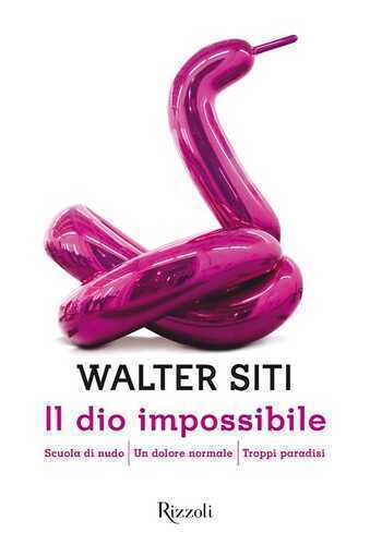 Il dio impossibile — Walter Siti