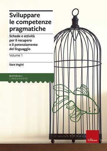 Sviluppare le competenze pragmatiche. Schede e attività per il recupero e il potenziamento del linguaggio. Vol. 1