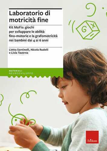 Laboratorio di motricità fine. Kit MoFis: giochi per sviluppare le abilità fino-motorie e la grafomotricità nei bambini dai 4 ai 6 anni