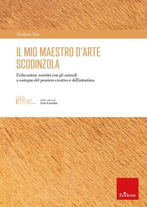 Il mio maestro d’arte scodinzola. L'educazione assistita con gli animali a sostegno del pensiero creativo e dell’autostima