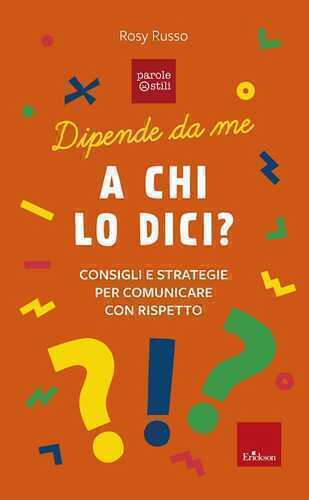 A chi lo dici? Consigli e storie per comunicare con rispetto. Dipende da me