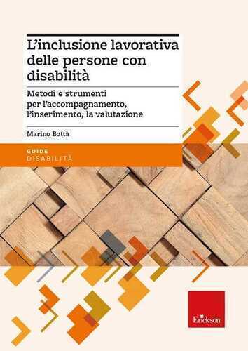 L'inclusione lavorativa delle persone con disabilità. Metodi e strumenti per l’accompagnamento, l’inserimento, la valutazione