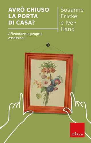 Avrò chiuso la porta di casa? Affrontare le proprie ossessioni