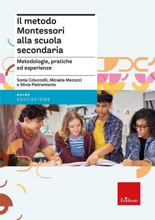 Il metodo Montessori alla scuola secondaria. Metodologie, pratiche ed esperienze