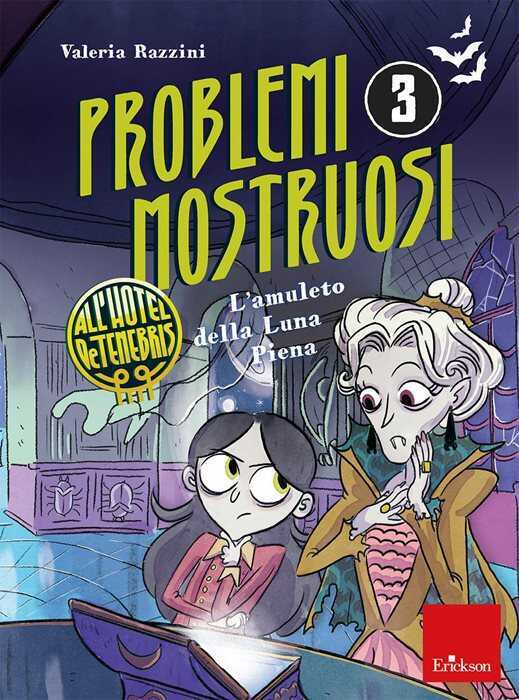 L'amuleto della luna piena. Problemi mostruosi all'hotel De Tenebris. Vol. 3