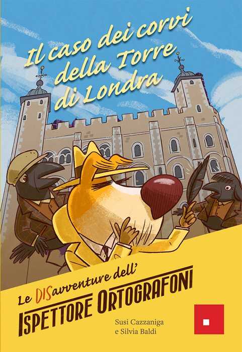Il caso dei corvi della torre di Londra. Le DISavventure dell'Ispettore Ortografoni
