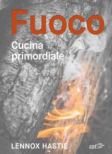 Fuoco. Cucina primordiale — Lennox Hastie