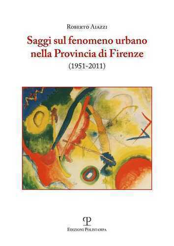 Saggi sul fenomeno urbano nella provincia di Firenze (1951-2011)