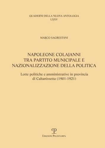Napoleone Colajanni, tra partito municipale e nazionalizzazione della politica. Lotte politiche e amministrative in provincia di Caltanissetta (1901-1921)
