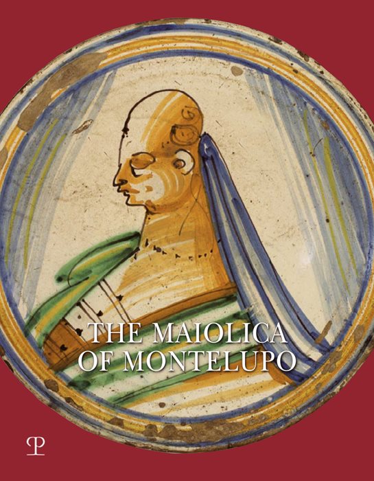 The Maiolica of Montelupo. Heraldry, portraits and «figurati». Ediz. a colori