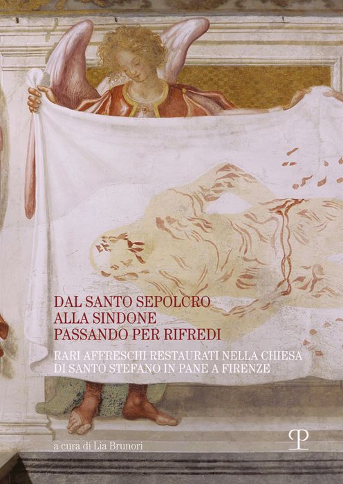 Dal santo sepolcro alla Sindone passando per Rifredi. Rari affreschi restaurati nella chiesa di Santo Stefano in Pane a Firenze